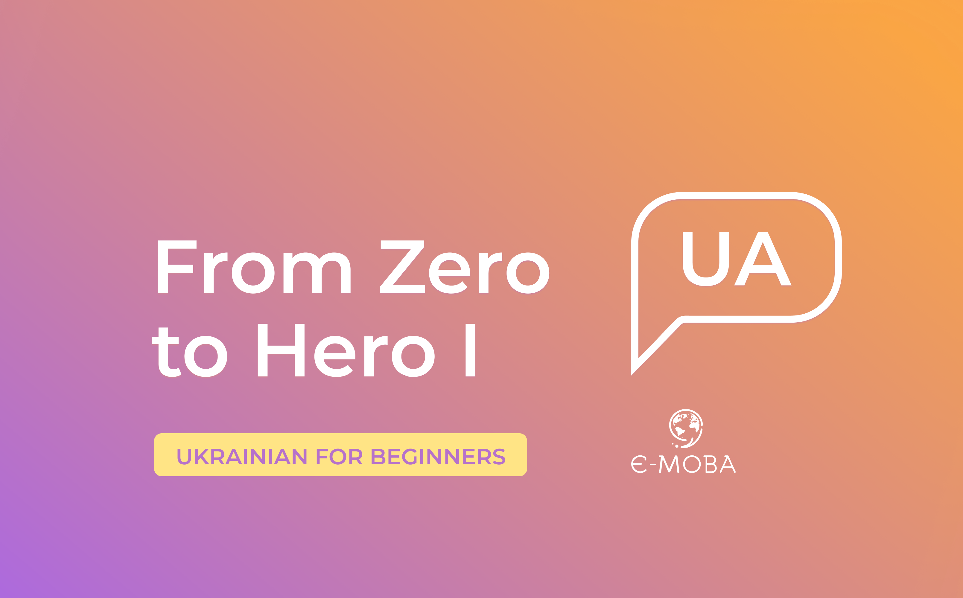 From Zero to Hero I. UKRAINIAN FOR BEGINNERS (A1.2) UC105